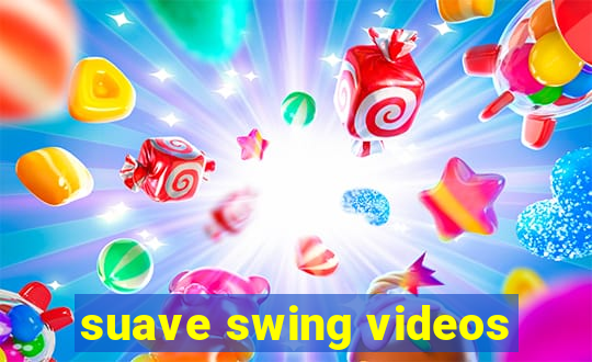 suave swing videos